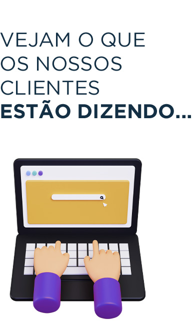 VEJAM O QUE OS NOSSOS CLIENTES ESTÃO DIZENDO...